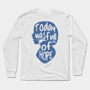 'Today Was Full Of Hope' Food and Water Relief Shirt Long Sleeve T-Shirt